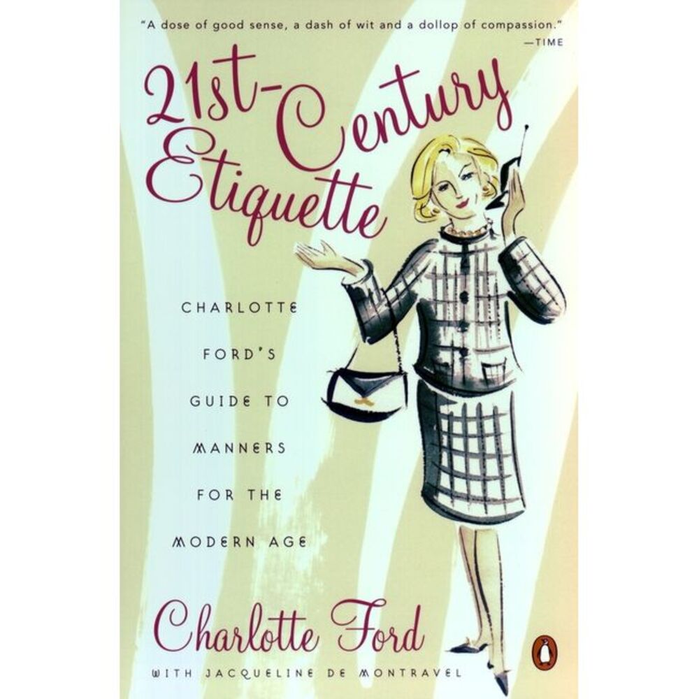 21st-Century Etiquette: Charlotte Ford's Guide to Manners for the Modern Age --